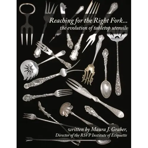 Reaching for the Right Fork... the evolution of tabletop utensils - Paperback