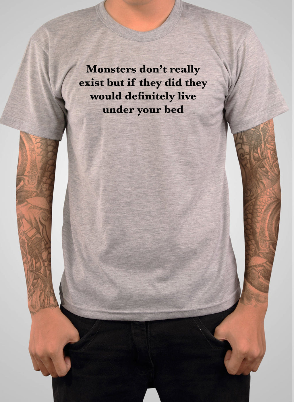 Monsters don’t really exist T-Shirt