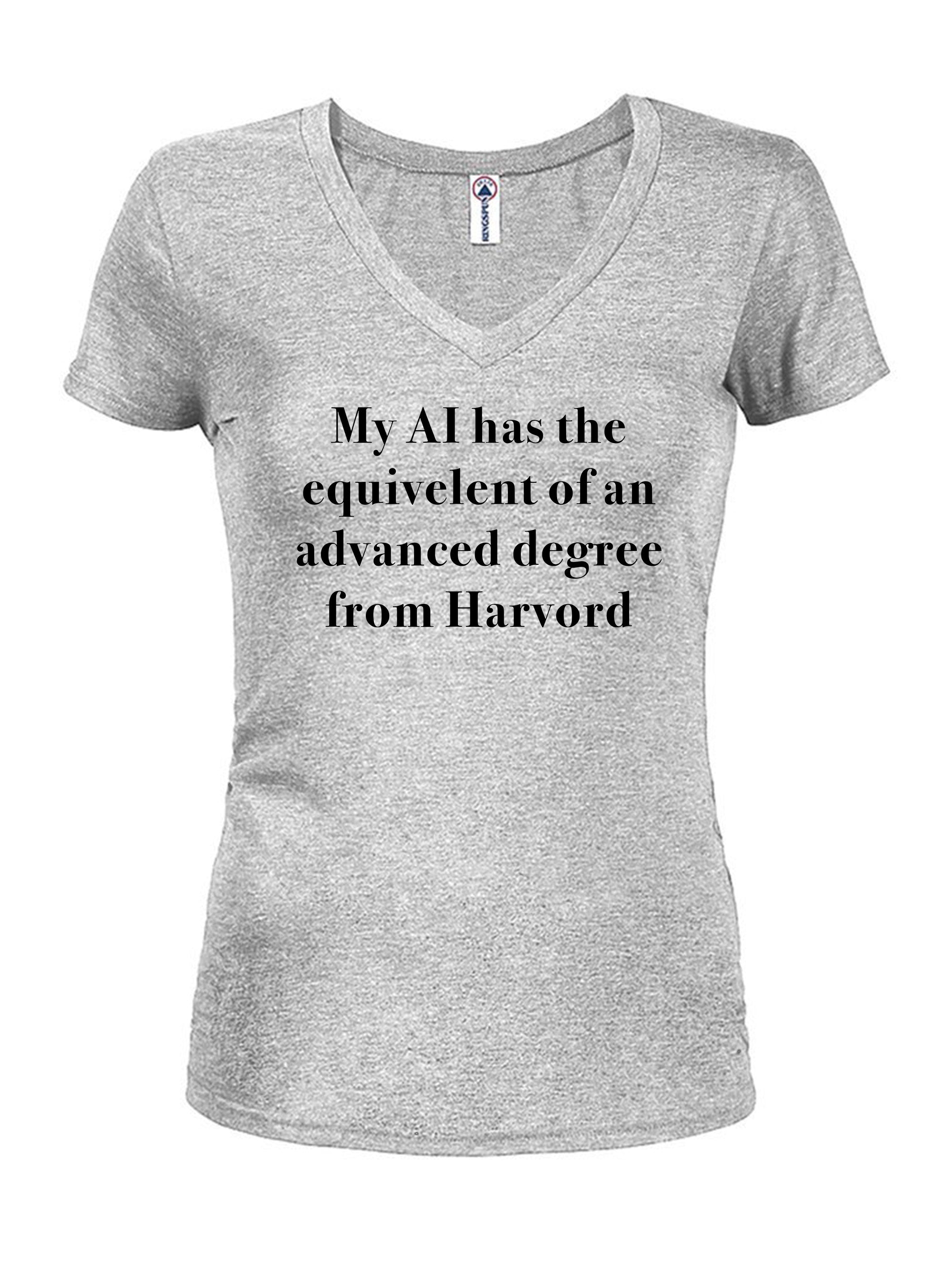 My AI has the  equivelent of an advanced degree from Harvord T-Shirt