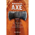 American Axe: The Tool That Shaped a Continent - Hardcover