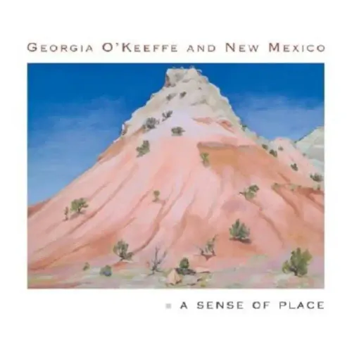 Georgia O'Keeffe and New Mexico: A Sense of Place - Hardcover