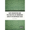 Safe Migration and the Politics of Brokered Safety in Southeast Asia - Paperback