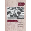 Hobbies: Leisure and the Culture of Work in America - Paperback