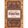 Beginner's Guide to Oriental Rugs - 2nd Edition - Paperback