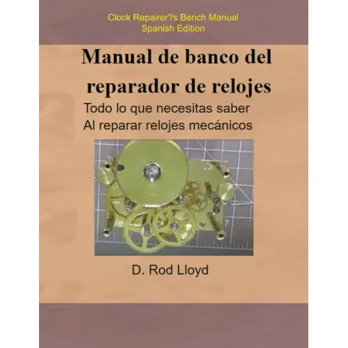 Manual de banco del reparador de relojes - Clock Repairers Bench Manual Spanish - Paperback