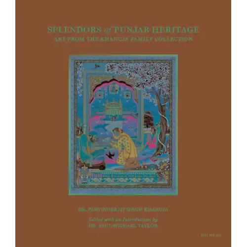 Splendors of Punjab Heritage: Art from the Khanuja Family Collection - Hardcover