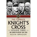 The Complete Knight's Cross: Volume Three: The Years of Defeat 1944-1945 - Hardcover