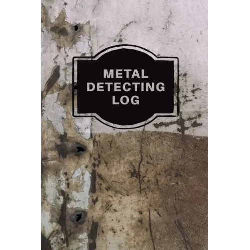 Metal Detecting Log Book: Metal Detectorists Record Book, Dirt Fishing Notebook, Pocket Size Treasure Hunting Journal, Metal Detector Gift - Paperback
