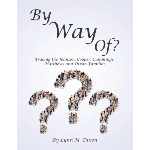 By Way Of?: Tracing the Johnson, Cooper, Cummings, Matthews and Dixon Families - Paperback