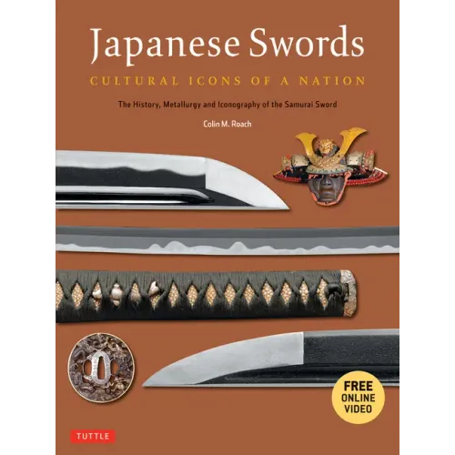Japanese Swords: Cultural Icons of a Nation: The History, Metallurgy and Iconography of the Samurai Sword [With DVD] - Paperback