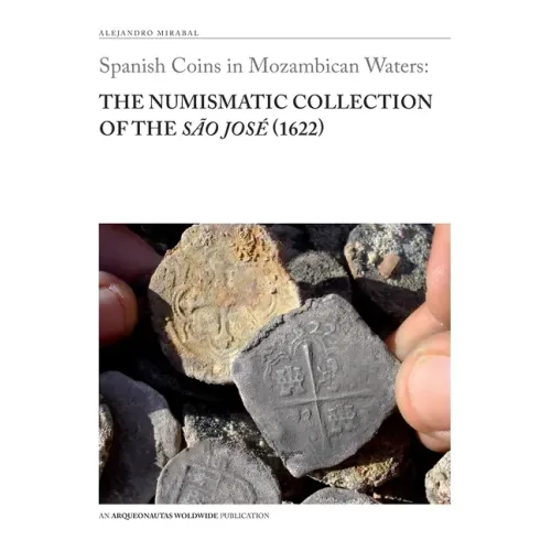 Spanish Coins in Mozambican Waters: The Numismatic Collection of the São José (1622) - Paperback