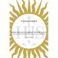 Who Really Owns Your Gold: How the Jesuits Use Gold Economics to Control Humanity - Paperback