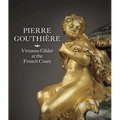 Pierre Gouthière: Virtuoso Gilder at the French Court - Hardcover