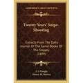 Twenty Years' Snipe-Shooting: Extracts from the Daily Journal of the Game-Books of the Snipery (1899) - Paperback