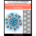 Color My Moods Adult Coloring Books Flower Mandalas and Patterns: A unique coloring book for stress relief and relaxation - Paperback