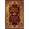 A History of French Bookbinding - A Selection of Classic Articles on the Designs and Progress of French Bookbinding - Complete with a List of Promin - Paperback