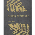 Design by Nature: Creating Layered, Lived-In Spaces Inspired by the Natural World - Hardcover