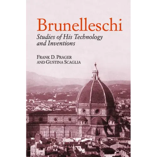 Brunelleschi: Studies of His Technology and Inventions - Paperback