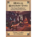 Hints on Household Taste: The Classic Handbook of Victorian Interior Decoration - Paperback