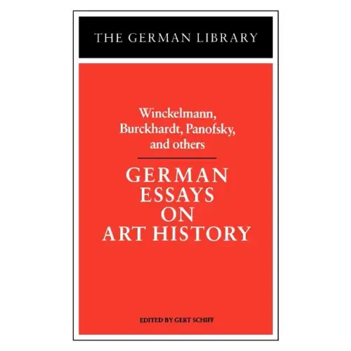 German Essays on Art History: Winckelmann, Burckhardt, Panofsky, and Others - Paperback