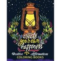 The Positive Affirmations Coloring Books: A Positive & Uplifting Inspirational coloring book for women, men, teen and girls - Paperback