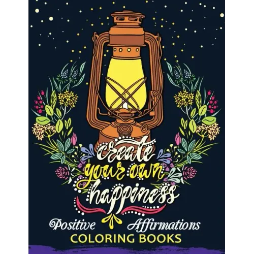 The Positive Affirmations Coloring Books: A Positive & Uplifting Inspirational coloring book for women, men, teen and girls - Paperback
