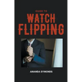 Guide to Watch Flipping - Paperback
