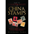 How to Collect & Invest in China Stamps: The World's Most Lucrative Collectibles Market - Paperback
