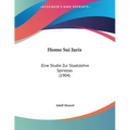 Homo Sui Juris: Eine Studie Zur Staatslehre Spinozas (1904) - Paperback