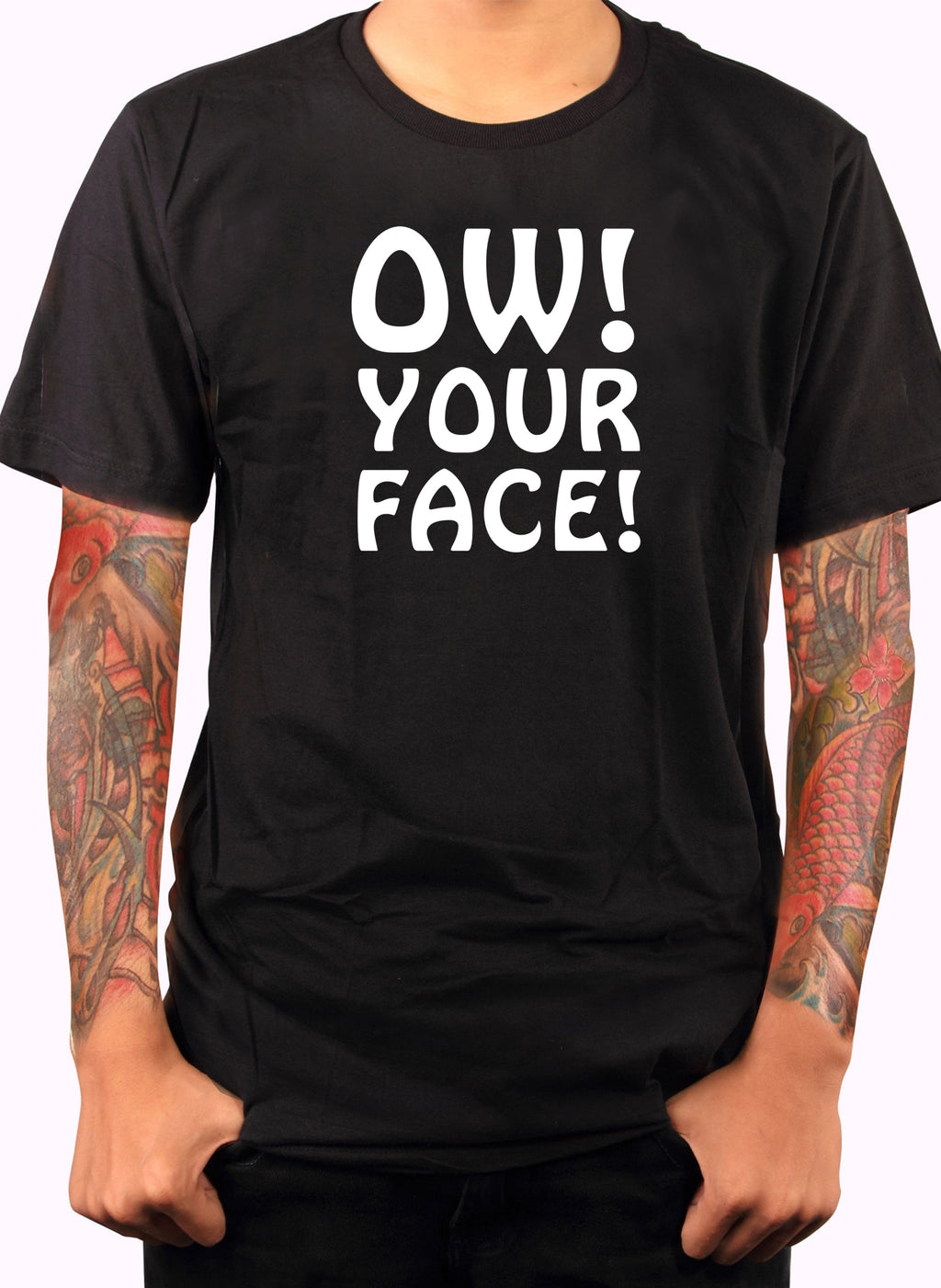 Ow! Your Face! T-Shirt