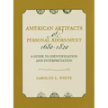 American Artifacts of Personal Adornment, 1680-1820: A Guide to Identification and Interpretation - Paperback