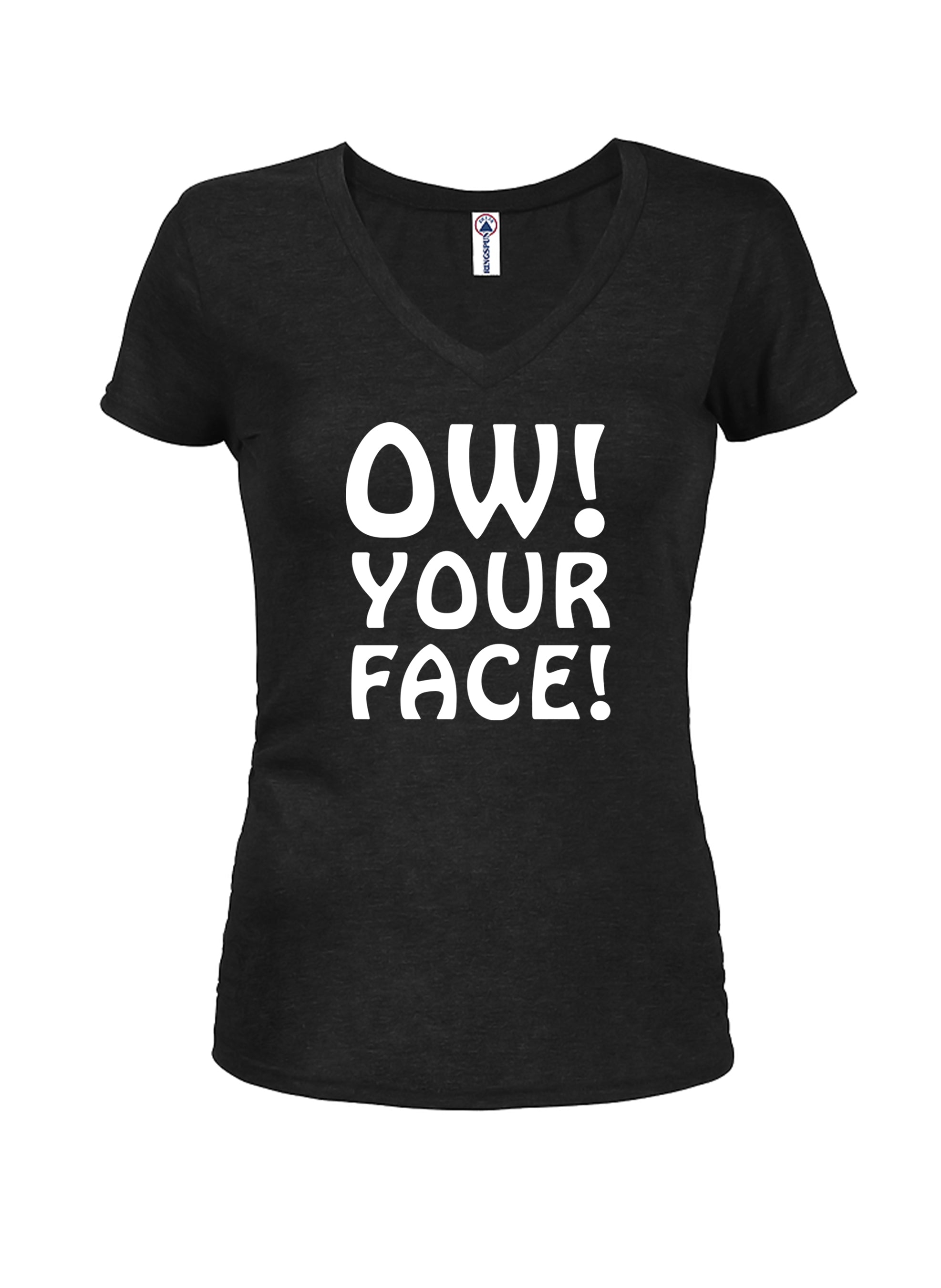 Ow! Your Face! Juniors V Neck T-Shirt