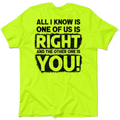 One Of Us Is Right - Safety Yellow T-Shirt