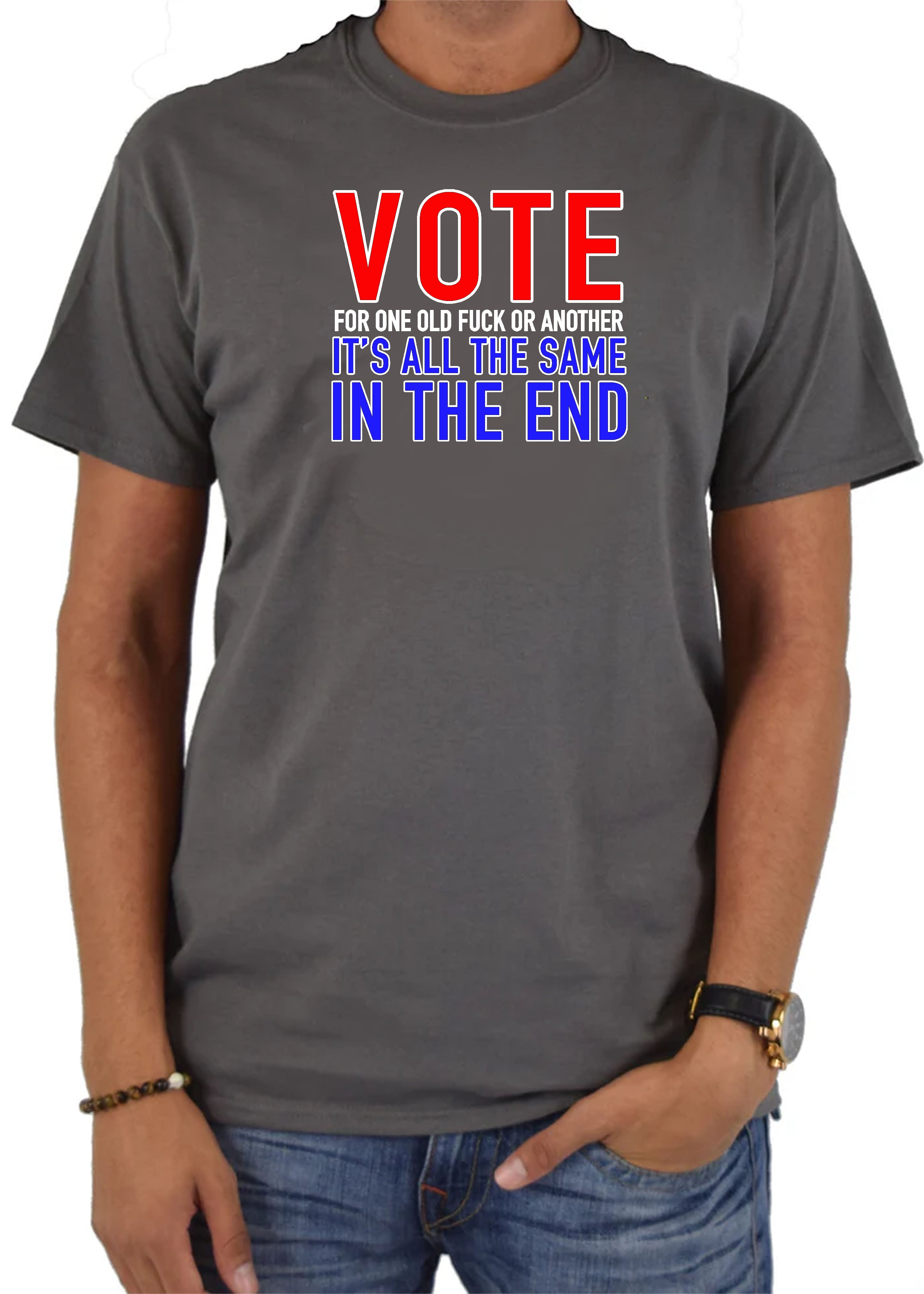 Vote for One Old Fuck or Another T-Shirt