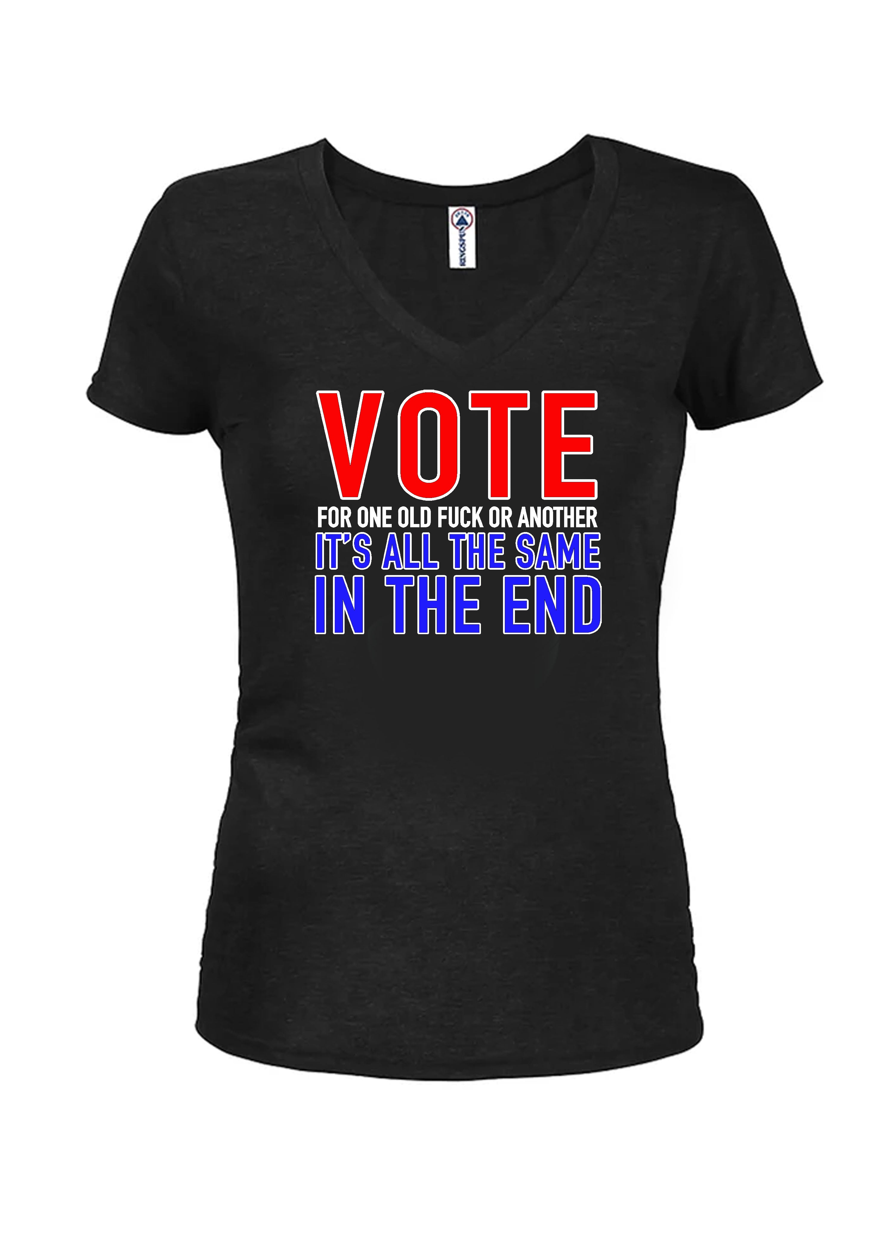 Vote for One Old Fuck or Another Juniors V Neck T-Shirt