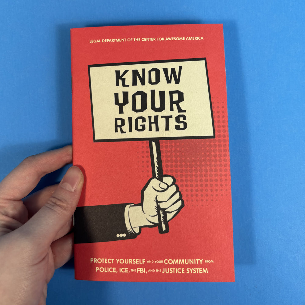 Zine - Know Your Rights: Protect Yourself and Your Community from Police, ICE, the FBI, and the Justice System