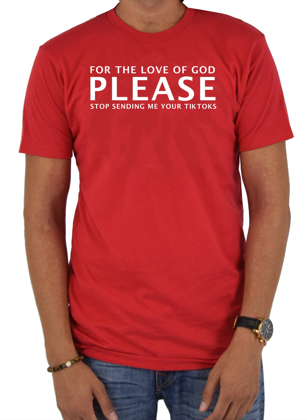 Please Stop Sending Me Your TikToks T-Shirt
