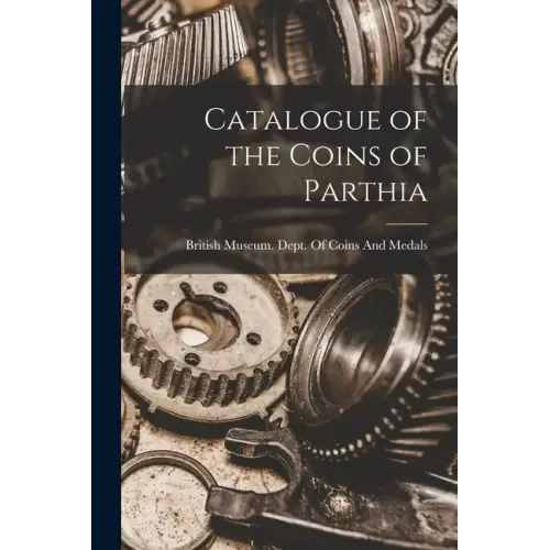 Catalogue of the Coins of Parthia - Paperback