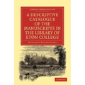 A Descriptive Catalogue of the Manuscripts in the Library of Eton College - Paperback