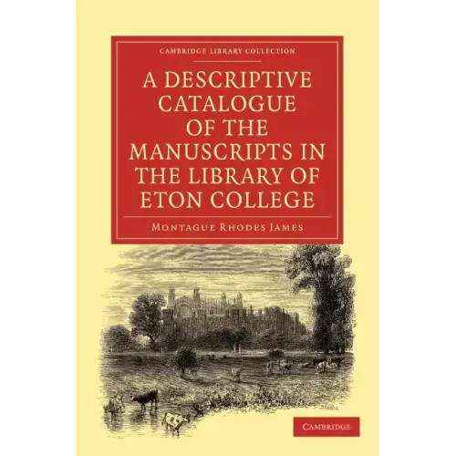 A Descriptive Catalogue of the Manuscripts in the Library of Eton College - Paperback