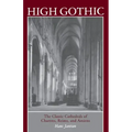 High Gothic: The Classic Cathedrals of Chartres, Reims, Amiens - Paperback