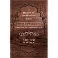 A History of the Windsor Chair - Including Descriptions of the Tavern Chair, Pleasure Garden Chairs and the Chippendale Style - Paperback