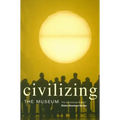Civilizing the Museum: The Collected Writings of Elaine Heumann Gurian - Paperback