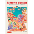 Kimono Design: An Introduction to Textiles and Patterns - Paperback