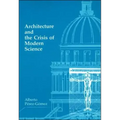 Architecture and the Crisis of Modern Science - Paperback