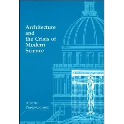 Architecture and the Crisis of Modern Science - Paperback