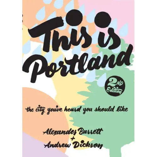 This Is Portland: The City You've Heard You Should Like: The City You've Heard You Should Like - Paperback