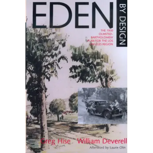 Eden by Design: The 1930 Olmsted-Bartholomew Plan for Los Angeles Region - Paperback