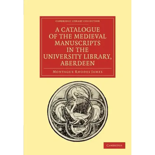 A Catalogue of the Medieval Manuscripts in the University Library, Aberdeen - Paperback
