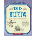 Tales from the Blue Ox: A Hands-On Manual of Traditional Skills from the Blue Ox Millworks Historic Park - Paperback